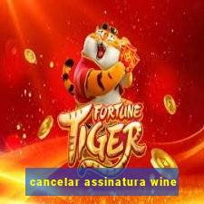 cancelar assinatura wine